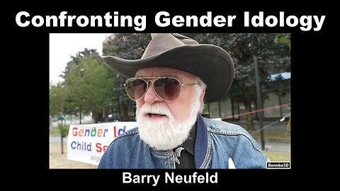 Barry Neufeld - Confronting Gender Ideology