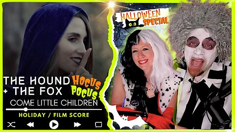 THE HOUND + THE FOX "Come Little Children (Hocus Pocus - Sarah's Theme)" // Halloween Special 🎃!