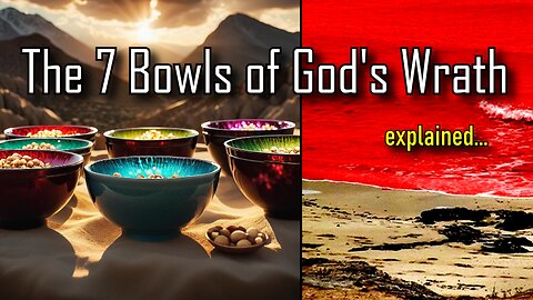 The 7 Bowls of God's Wrath | Explained | The Seven Worst Judgements from the Tribulation/End Times