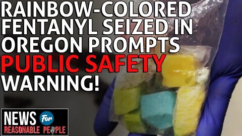 Rainbow-colored fentanyl resembling candy or Lucky Charms seized in Oregon