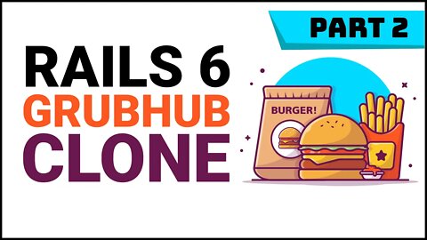 Rails Tutorial | Building a Grubhub Clone with Rails 6 | Part 2