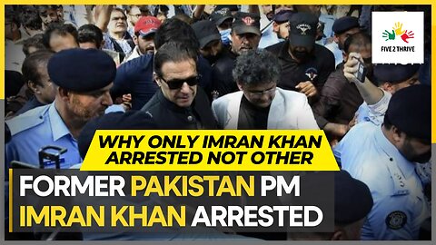 Imran Khan Arrested in Toshakhana Case