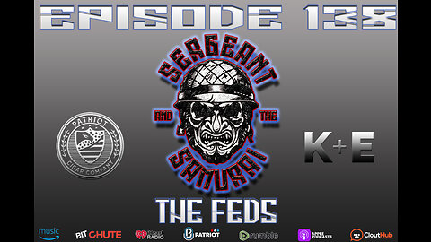Sergeant and the Samurai Episode 138: The FEDS