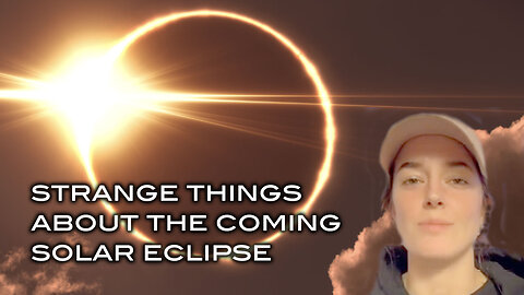 Strange Things About The Coming Solar Eclipse