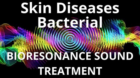 Skin Diseases Bacterial_Sound therapy session_Sounds of nature