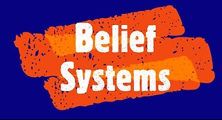 Belief Systems.