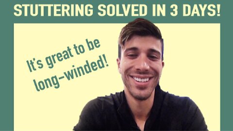 STUTTERING SOLVED IN 3 DAYS - ITS GREAT TO BE LONG-WINDED! Live Stutter-Free