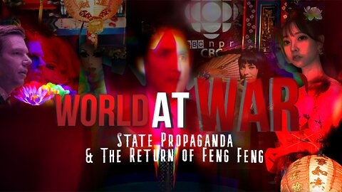 World At WAR 'State Propaganda & the Return of Feng Feng' - Dean Ryan ft.Aaron Kates