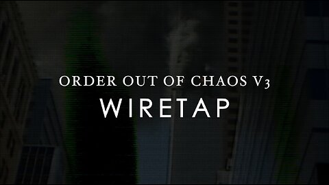 ORDER OUT OF CHAOS VOL 3: WIRETAP | Trailer