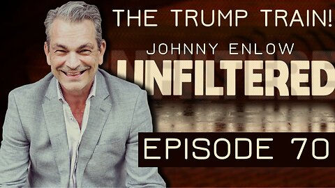 Johnny Enlow Unfiltered: It's Time to Jump on the Trump Train!