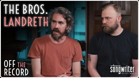 Off The Record With The Bros. Landreth | American Songwriter Exclusive Interview