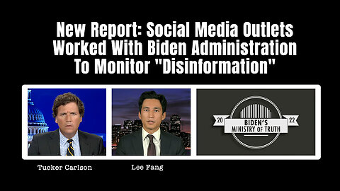 New Report: Social Media Outlets Worked With Biden Administration To Monitor "Disinformation"