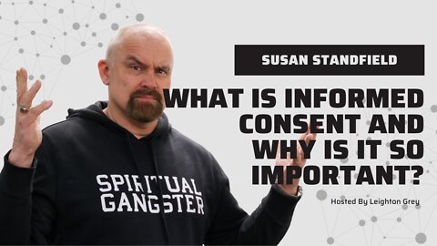 Susan Standfield warns of the potential risks of uninformed consent