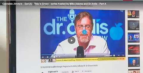 Cannabis Jimmy's - EeeUU - This Is Gross - series hosted by Mike Adams and Dr Ardis - Part A