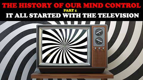 THE HISTORY OF OUR MIND CONTROL (PT. 1) IT ALL STARTED WITH THE TELEVISION