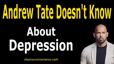 Andrew Tate Doesn’t Know About Depression