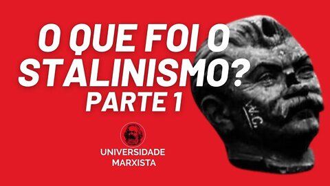 O que foi o Stalinismo?, com Rui Costa Pimenta - parte 1 - Universidade Marxista nº 449