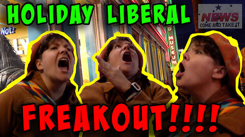 HOLIDAY LIBERAL FREAKOUT!!!