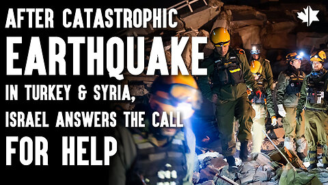 After Catastrophic Earthquake In Turkey & Syria, Israel Answers The Call For Help
