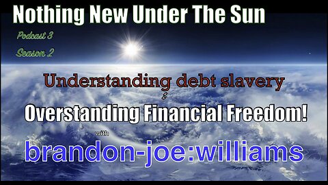 Understanding Debt Slavery & Overstanding Financial Freedom with brandon-joe:williams!