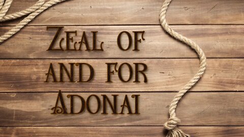 Zeal of and for Adonai