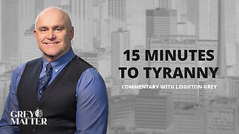 15 minutes to Tyranny | Commentary