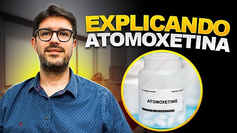 Atomoxetina - Novo Medicamento para TDAH