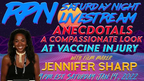 Anecdotals - An Honest Look at Vaccine Injury w/ Jennifer Sharp on Sat. Night Livestream