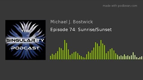 The Singularity Podcast Episode 74: Sunrise/Sunset