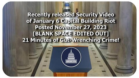 New J-6 Capitol security video released. No violence. No Sedition - Nov. 27, 2023