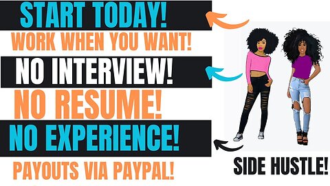 Start Today Work When You Want No Interview No Experience No Resume No Talking Side Hustle