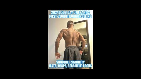 20240508 Day 759 Part-2 - Post-Conditioning Pulling (Traps/Rear Delt Focus)