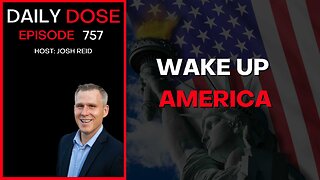 Wake Up America | Ep. 757 - Daily Dose