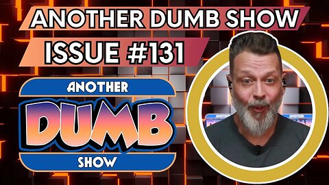 Issue #131 - LIVE - Another Dumb Show