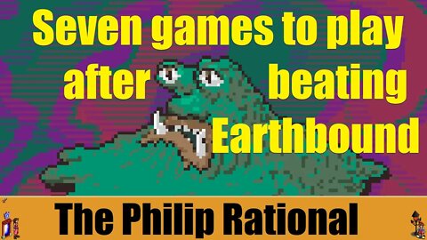 SEVEN GAMES TO PLAY AFTER YOU FINISH EARTHBOUND! (1.00)