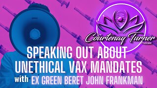 Ep. 314: Speaking Out About Unethical Vax Mandates w/ Ex Green Beret John Frankman