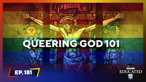University Unveils Religious Studies Course: ‘Queering God’ | Ep. 181