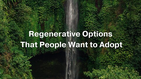 Regenerative Options That People Want to Adopt