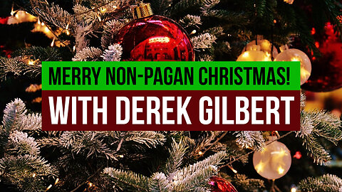 Merry Non-Pagan Christmas! With Derek Gilbert
