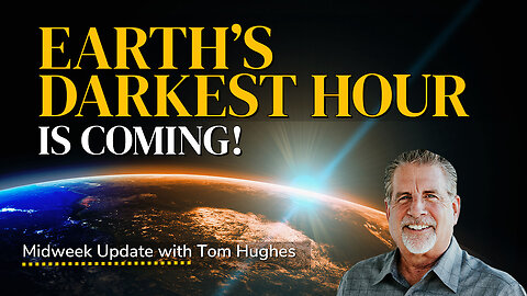 Earth's Darkest Hour is Coming! | Midweek Update with Tom Hughes