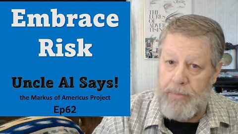 Embrace Risk - Uncle Al Says! ep62