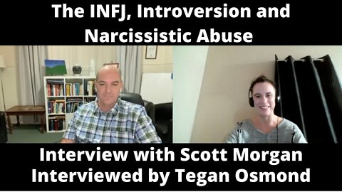The INFJ, Introversion and Narcissistic Abuse with Counsellor and MBTI Consultant Scott Morgan