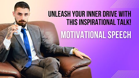 Unleash Your Inner Drive with this Inspirational Talk! motivational speech