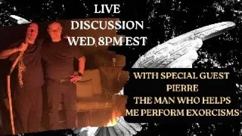 Live Discussion + Q&A with Special Guest Pierre! - the Man Who Helps Me Perform Exorcisms