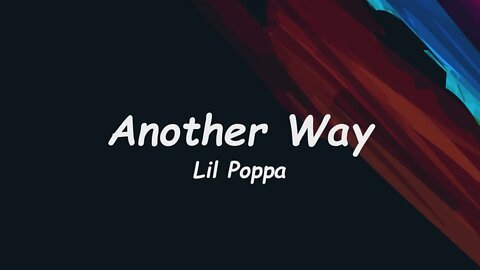 Lil Poppa - Another Way (Lyrics) 🎵