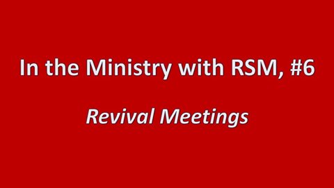 Revival Meetings in the Ministry, with RSM