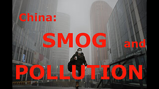 Controversial: Smog and pollution in China