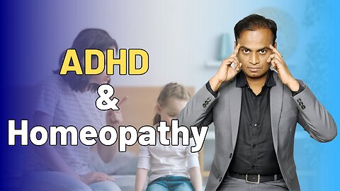 ADHD and Homeopathy Treatment . | Dr. Bharadwaz | Homeopathy, Medicine & Surgery