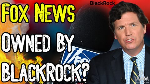 Fox News OWNED By BlackRock! - Tucker Firing COLLAPSES STOCK! - 1 BILLION DOLLARS LOST!