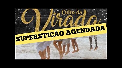 179 - CULTO DA VIRADA DO ANO - superstição agendada (REAPRESENTAÇÃO)